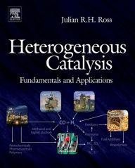 Title: Heterogeneous Catalysis: Fundamentals and Applications, Author: Julian R.H. Ross