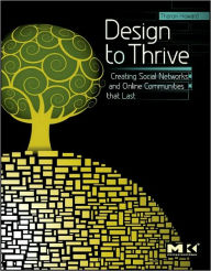 Title: Design to Thrive: Creating Social Networks and Online Communities that Last, Author: Tharon Howard