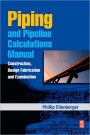 Piping and Pipeline Calculations Manual: Construction, Design Fabrication and Examination