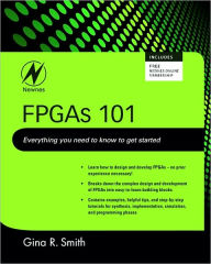 Title: FPGAs 101: Everything you need to know to get started, Author: Gina Smith