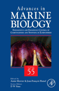 Title: Advances in Marine Biology: Endogenous and Exogenous Control of Gametogenesis and Spawning in Echinoderms, Author: Elsevier Science