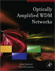 Title: Optically Amplified WDM Networks, Author: John Zyskind