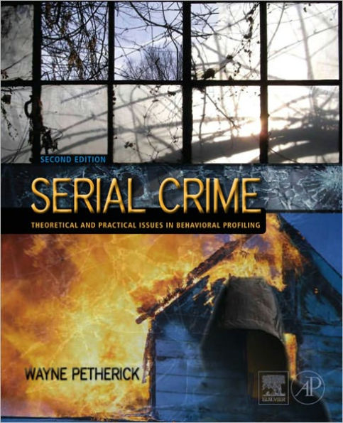 Serial Crime: Theoretical and Practical Issues in Behavioral Profiling