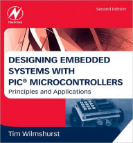 Title: Designing Embedded Systems with PIC Microcontrollers: Principles and Applications, Author: Tim Wilmshurst