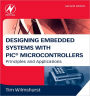 Designing Embedded Systems with PIC Microcontrollers: Principles and Applications