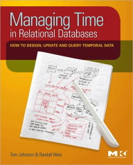 Title: Managing Time in Relational Databases: How to Design, Update and Query Temporal Data, Author: Tom Johnston