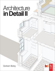 Title: Architecture in Detail II / Edition 1, Author: Graham Bizley