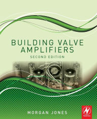 Title: Building Valve Amplifiers, Author: Morgan Jones