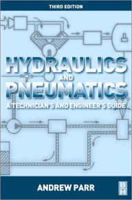 Title: Hydraulics and Pneumatics: A Technician's and Engineer's Guide, Author: Andrew Parr