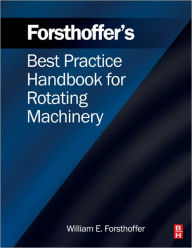 Title: Forsthoffer's Best Practice Handbook for Rotating Machinery, Author: William E. Forsthoffer