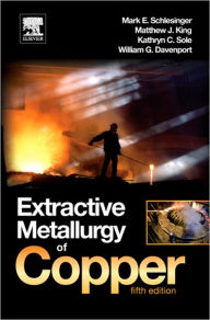 Title: Extractive Metallurgy of Copper, Author: Mark E. Schlesinger