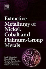 Title: Extractive Metallurgy of Nickel, Cobalt and Platinum Group Metals, Author: Frank Crundwell