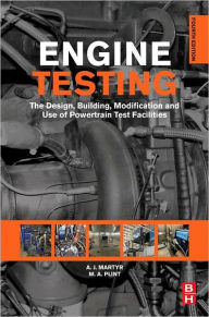 Title: Engine Testing: The Design, Building, Modification and Use of Powertrain Test Facilities, Author: A. J. Martyr