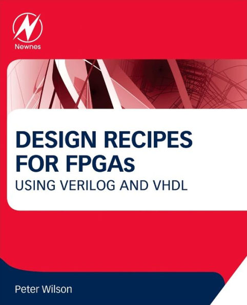 Design Recipes for FPGAs: Using Verilog and VHDL / Edition 2