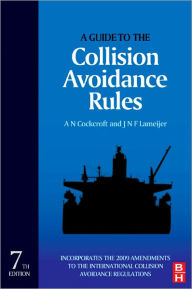 Title: A Guide to the Collision Avoidance Rules / Edition 7, Author: A. N. Cockcroft