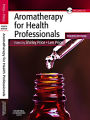 Aromatherapy for Health Professionals E-Book: Aromatherapy for Health Professionals E-Book