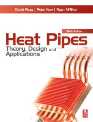 Title: Heat Pipes: Theory, Design and Applications, Author: David Reay