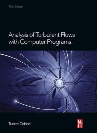 Title: Analysis of Turbulent Flows with Computer Programs, Author: Tuncer Cebeci