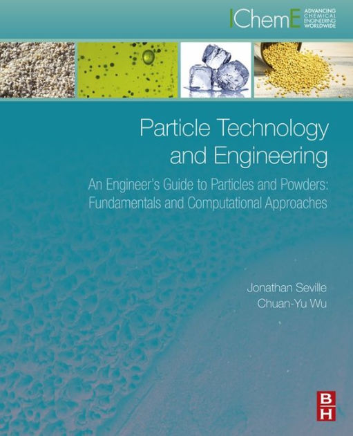 Particle Technology and Engineering: An Engineer's Guide to Particles ...