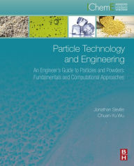 Title: Particle Technology and Engineering: An Engineer's Guide to Particles and Powders: Fundamentals and Computational Approaches, Author: Jonathan P.K. Seville