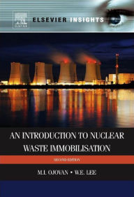 Title: An Introduction to Nuclear Waste Immobilisation, Author: Michael I. Ojovan