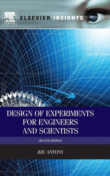 Design of Experiments for Engineers and Scientists / Edition 2