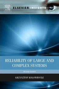 Title: Reliability of Large and Complex Systems, Author: Krzysztof Kolowrocki