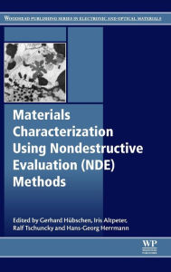Title: Materials Characterization Using Nondestructive Evaluation (NDE) Methods, Author: Gerhard Huebschen