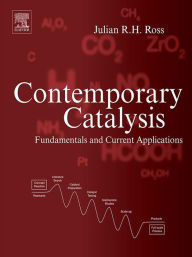 Title: Contemporary Catalysis: Fundamentals and Current Applications, Author: Julian R.H. Ross