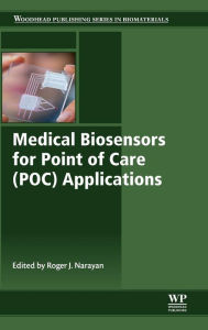 Title: Medical Biosensors for Point of Care (POC) Applications, Author: Roger Narayan