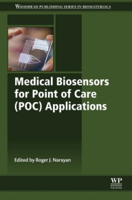 Title: Medical Biosensors for Point of Care (POC) Applications, Author: Roger Narayan