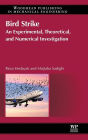 Bird Strike: An Experimental, Theoretical and Numerical Investigation
