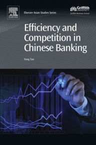 Title: Efficiency and Competition in Chinese Banking, Author: Yong Tan