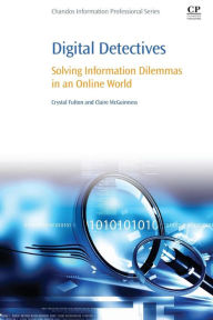 Title: Digital Detectives: Solving Information Dilemmas in an Online World, Author: Crystal Fulton