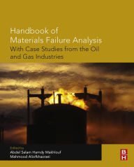 Title: Handbook of Materials Failure Analysis with Case Studies from the Oil and Gas Industry, Author: Abdel Salam Hamdy Makhlouf Ph.D.