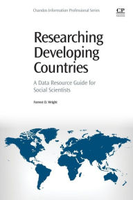 Title: Researching Developing Countries: A Data Resource Guide for Social Scientists, Author: Forrest Daniel Wright