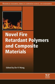 Title: Novel Fire Retardant Polymers and Composite Materials, Author: Jennifer L. Eberhardt