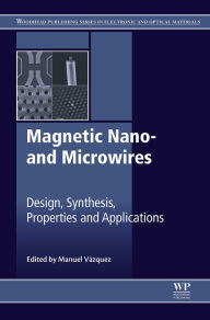 Title: Magnetic Nano- and Microwires: Design, Synthesis, Properties and Applications, Author: Manuel Vázquez