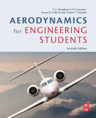 Title: Aerodynamics for Engineering Students / Edition 7, Author: Steven H. Collicott Ph.D.