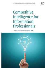 Title: Competitive Intelligence for Information Professionals, Author: Margareta Nelke