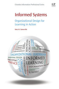Title: Informed Systems: Organizational Design for Learning in Action, Author: Mary M. Somerville