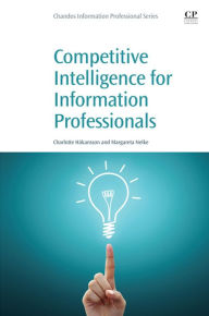 Title: Competitive Intelligence for Information Professionals, Author: Margareta Nelke