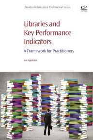 Title: Libraries and Key Performance Indicators: A Framework for Practitioners, Author: Leo Appleton