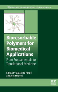 Title: Bioresorbable Polymers for Biomedical Applications: From Fundamentals to Translational Medicine, Author: Giuseppe Perale