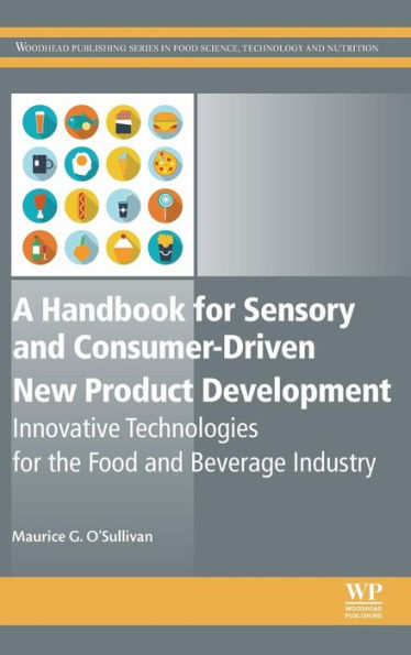 A Handbook for Sensory and Consumer-Driven New Product Development: Innovative Technologies for the Food and Beverage Industry