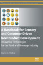 A Handbook for Sensory and Consumer-Driven New Product Development: Innovative Technologies for the Food and Beverage Industry