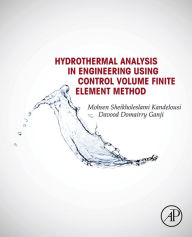 Title: Hydrothermal Analysis in Engineering Using Control Volume Finite Element Method, Author: Mohsen Sheikholeslami