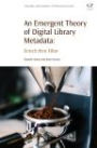 An Emergent Theory of Digital Library Metadata: Enrich then Filter