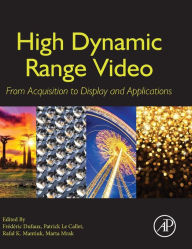 Title: High Dynamic Range Video: From Acquisition, to Display and Applications, Author: Frédéric Dufaux