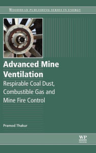 Title: Advanced Mine Ventilation: Respirable Coal Dust, Combustible Gas and Mine Fire Control, Author: Pramod Thakur